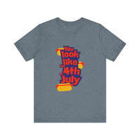 Patriotic Graphic Tee - You Look Like the 4th of July - Unisex Jersey Short Sleeve T-Shirt for Celebrations, Independence Day, Gifts, [...]