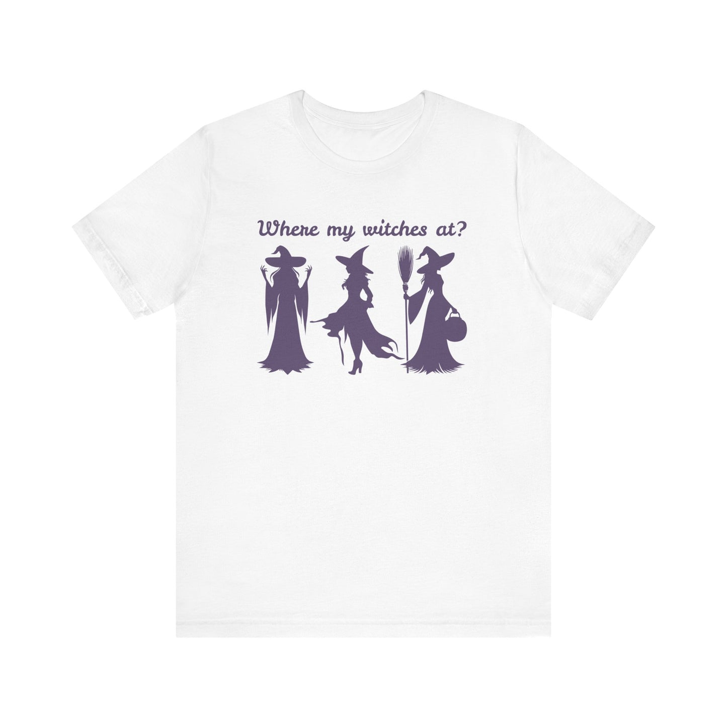 Where My Witches At? Witch Tee Shirt, Halloween Apparel, Casual Tee, Gift for Witches, Halloween Party T-Shirt