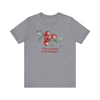 Whimsical Cranberry Quote Tee – Perfect for Pun Lovers, Casual Wear, Music Lovers, Summer Style, Encouraging Quote Shirt