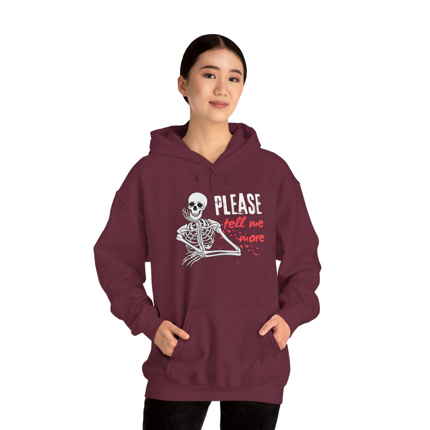 Skeleton Humor Hoodie, Funny Sweatshirt with 'Please Tell Me More' Text, Unisex Hooded Sweatshirt, Halloween Apparel, Gift for Friends