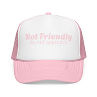 Not Friendly Trucker Hat — "Not Friendly do not approach" Foam Mesh Cap