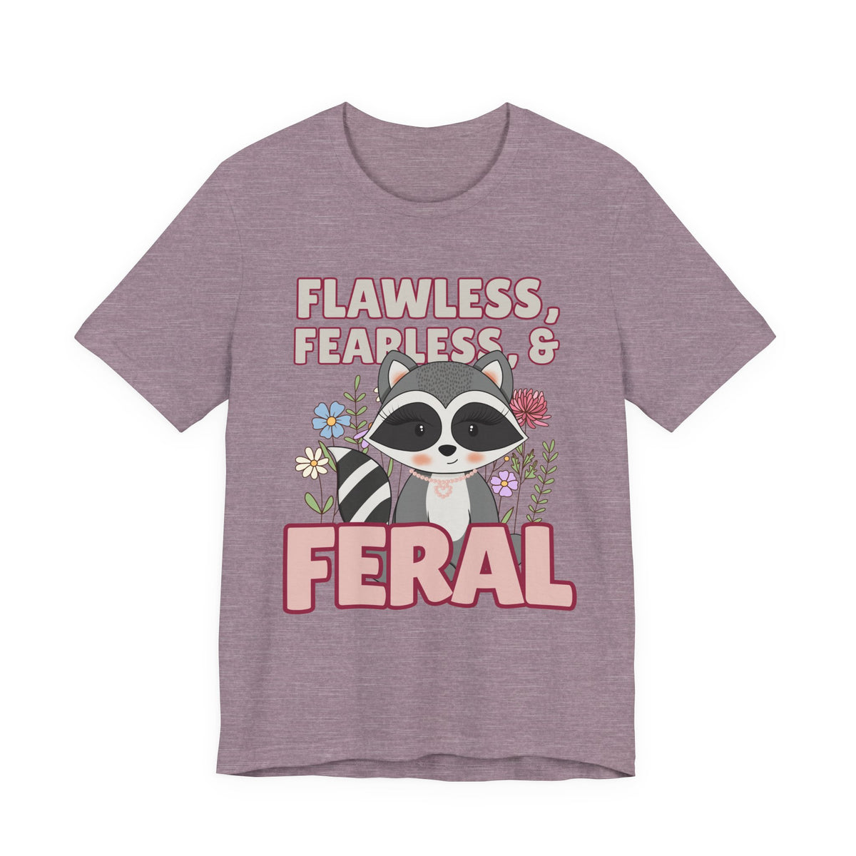 Flawless Fearless & Feral Raccoon T-Shirt