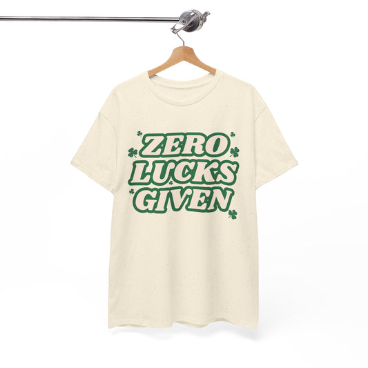 Zero Lucks Given T-Shirt — Funny St. Patrick’s Day Tee