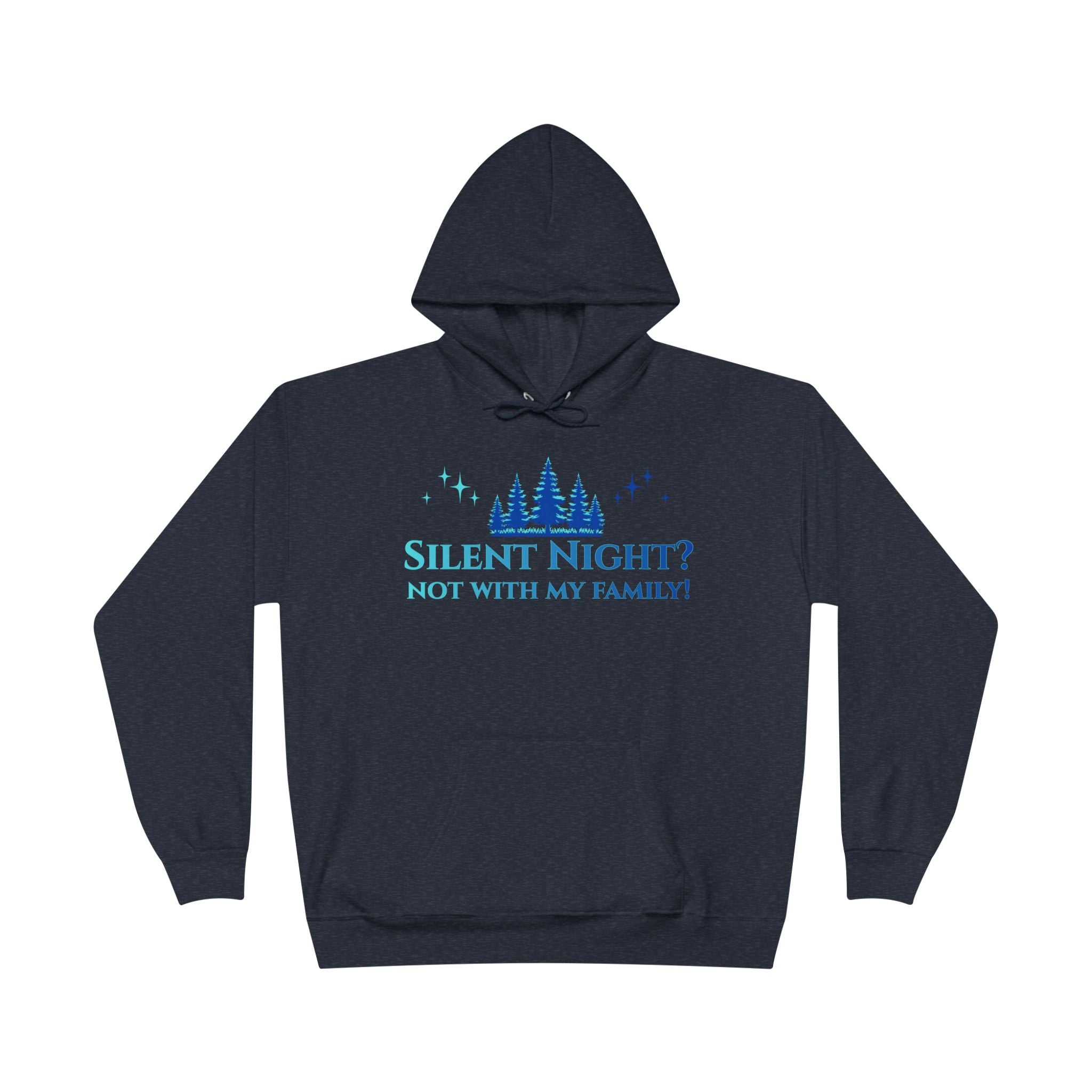 Holiday Snark Hoodie - Silent Night Not with my Family