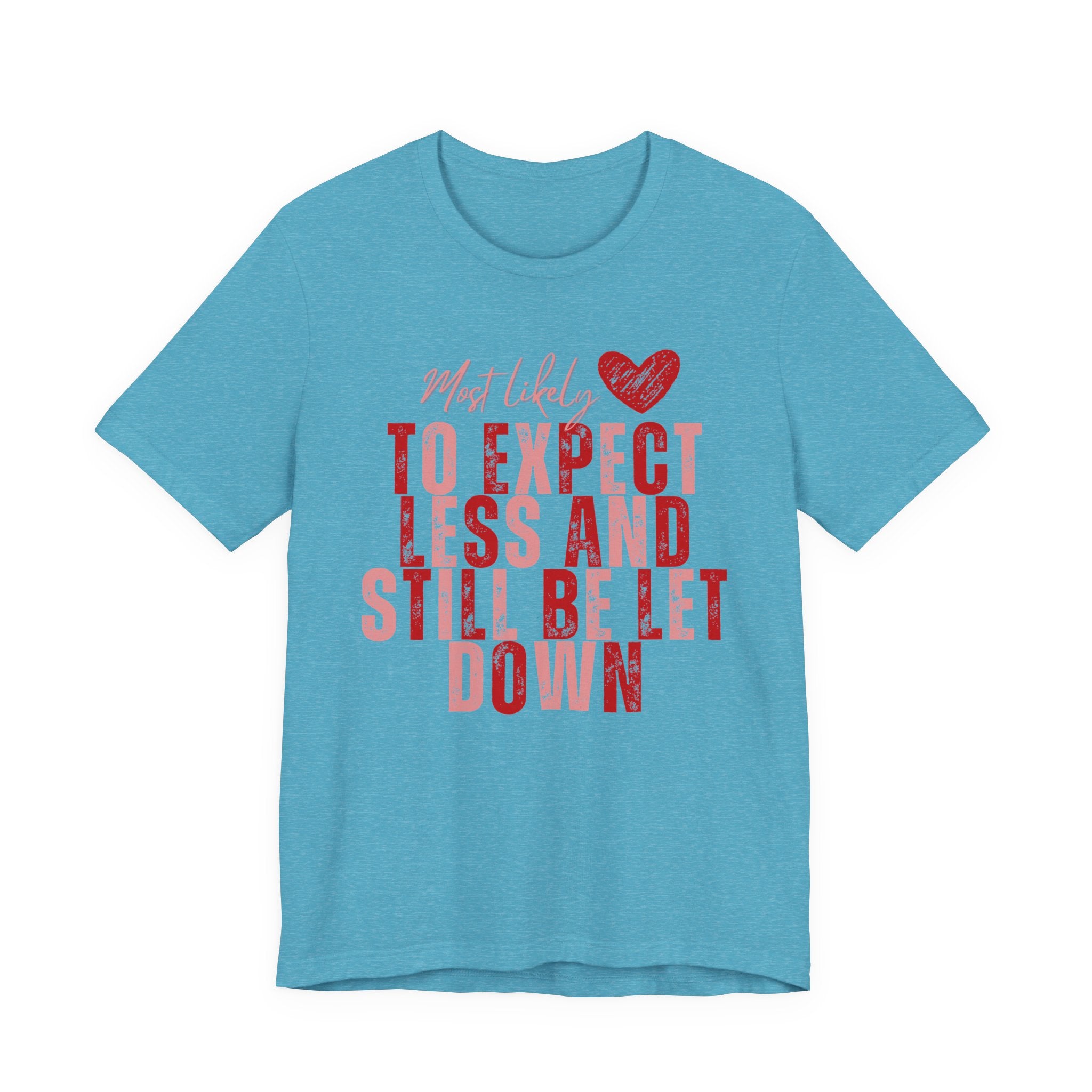 Most Likely to Be Let Down Tee — Solidarity Shirt for Moms & Wives