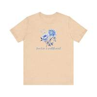 Blue Floral Inspirational Tee, Don't Be a Wallflower T-Shirt, Casual Everyday Wear, Gift for Her, Motivational Tee, Summer Fashion
