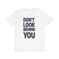 Don't Look Behind You Tee