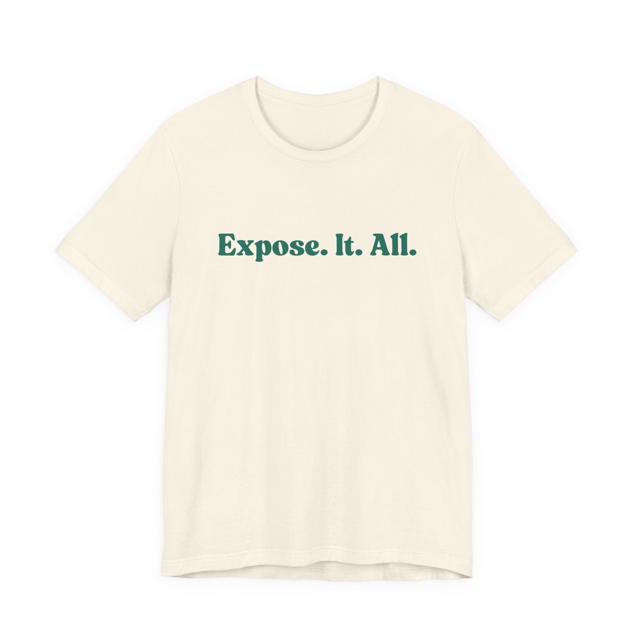 Expose It All Tee — Minimalist Statement T‑Shirt