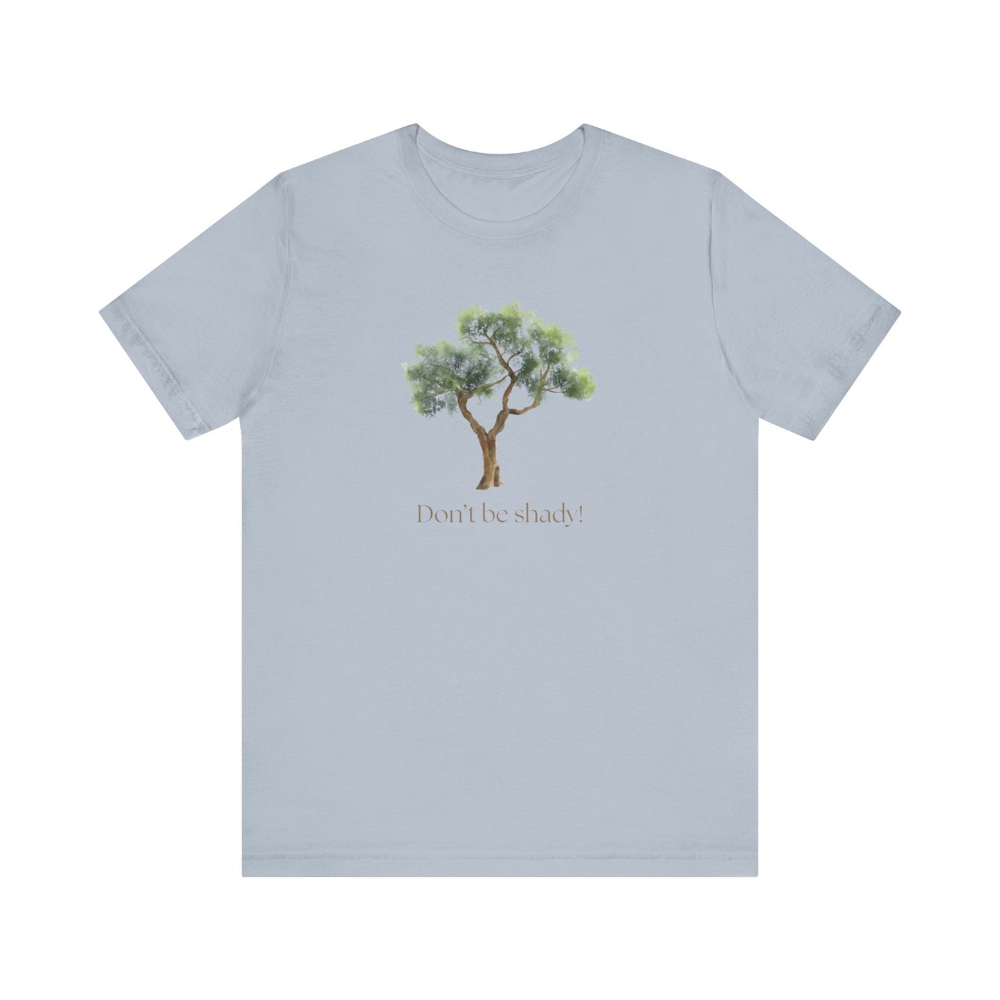 Don't Be Shady Tree Tee - Jersey Short Sleeve Shirt, Nature Lover Gift, Summer Casualwear, Outdoor [...]