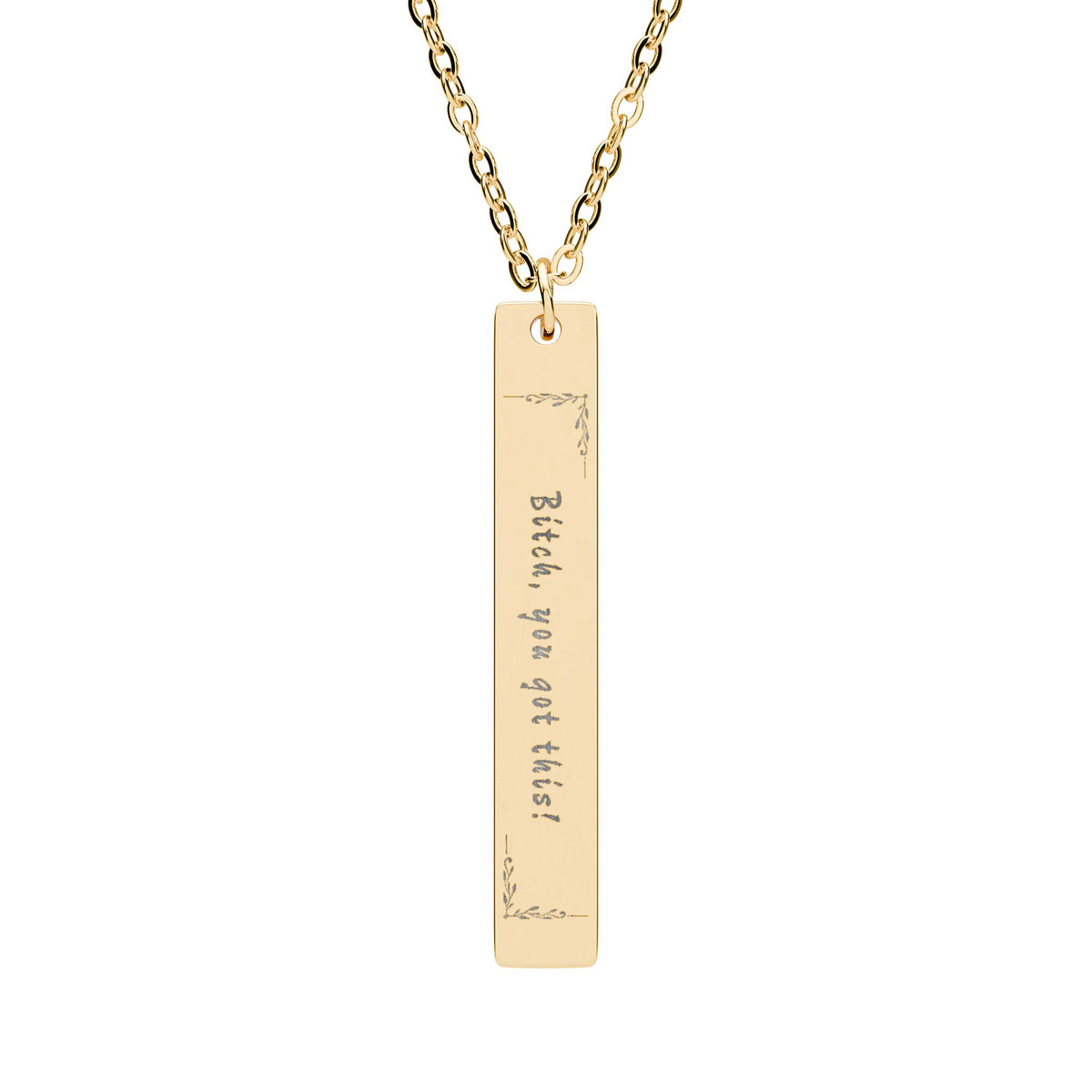 Bitch You Got This Necklace