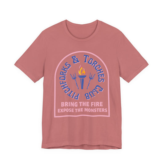 Torch Club T‑Shirt — "Pitchforks & Torches Club: Bring the Fire, Expose the Monsters"