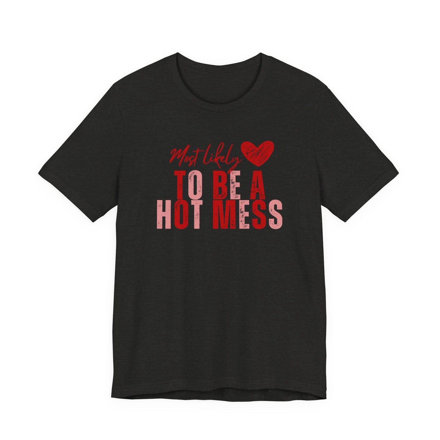 “Hot Mess” Valentines/Galentines Tee — Messy Bun, Always Late T-Shirt