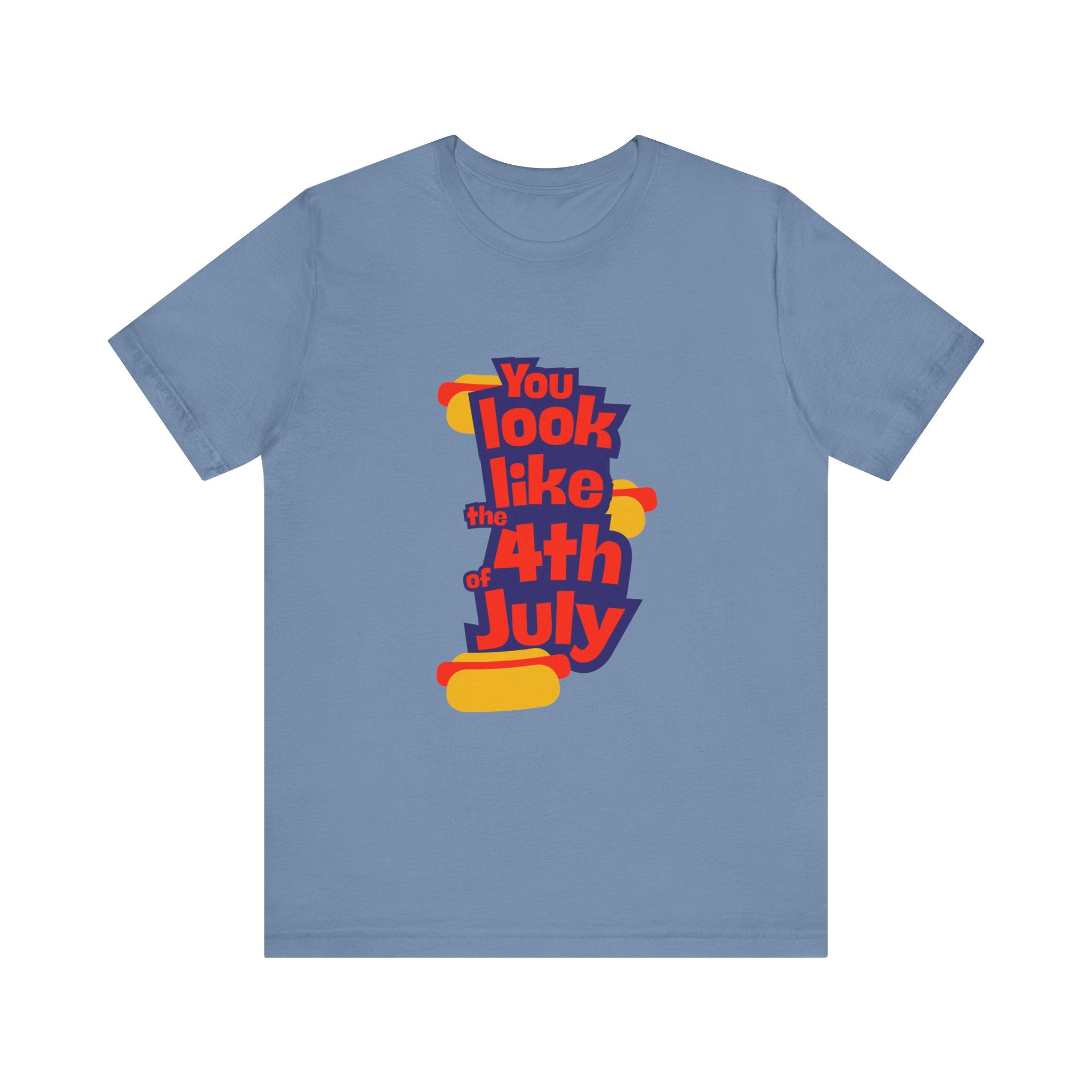 Patriotic Graphic Tee - You Look Like the 4th of July - Unisex Jersey Short Sleeve T-Shirt for Celebrations, Independence Day, Gifts, [...]