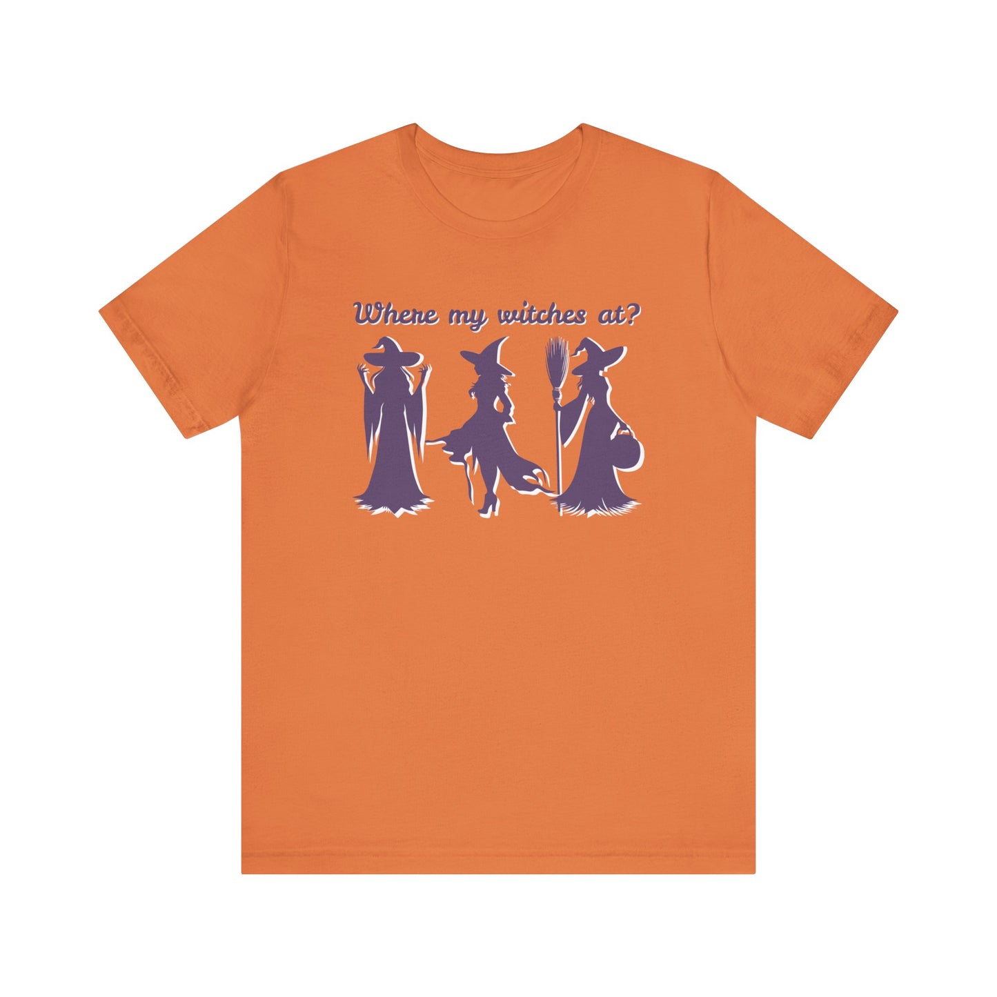Where My Witches At? Witch Tee Shirt, Halloween Apparel, Casual Tee, Gift for Witches, Halloween Party T-Shirt