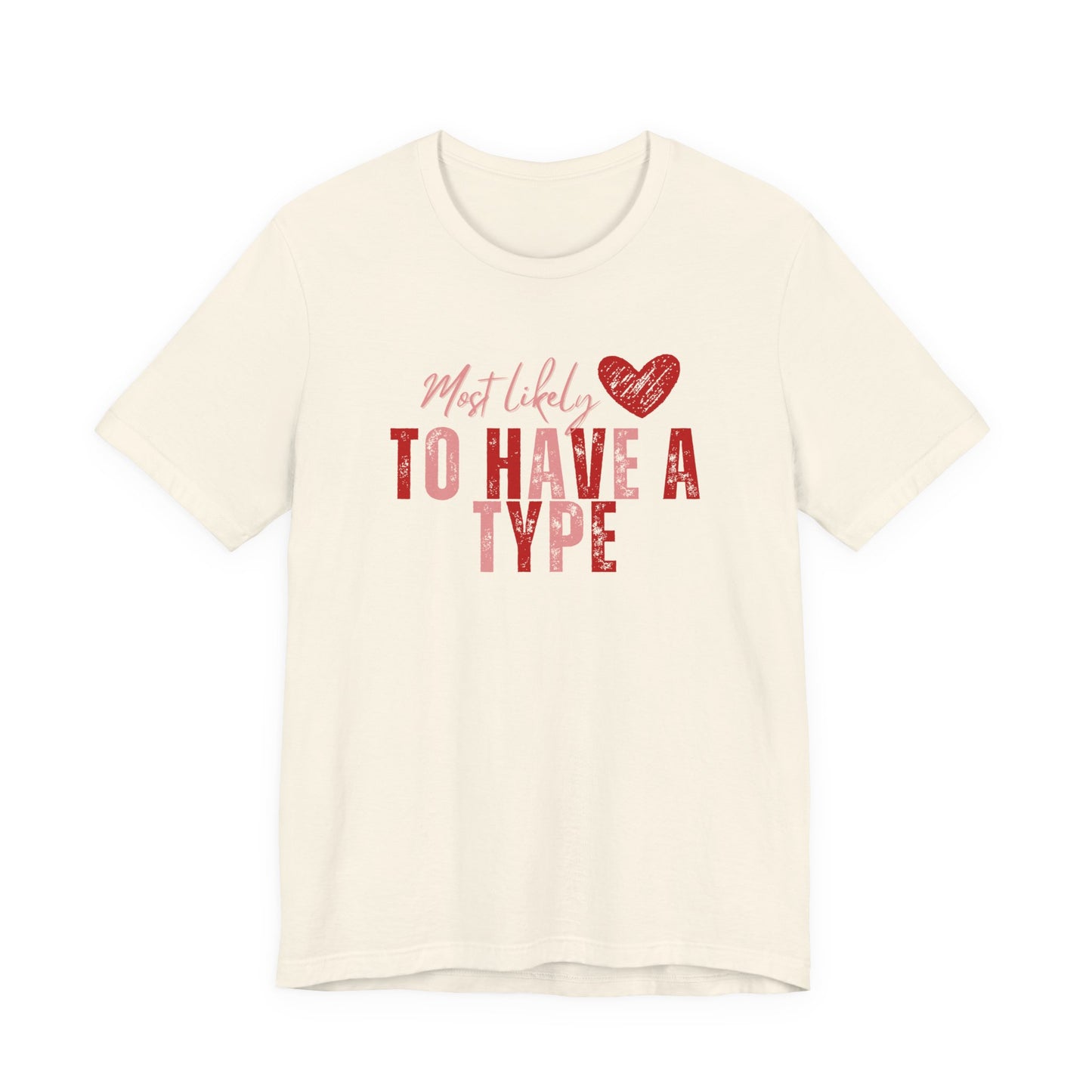 Galentine's 'She’s Most Likely To Have A Type' Tee