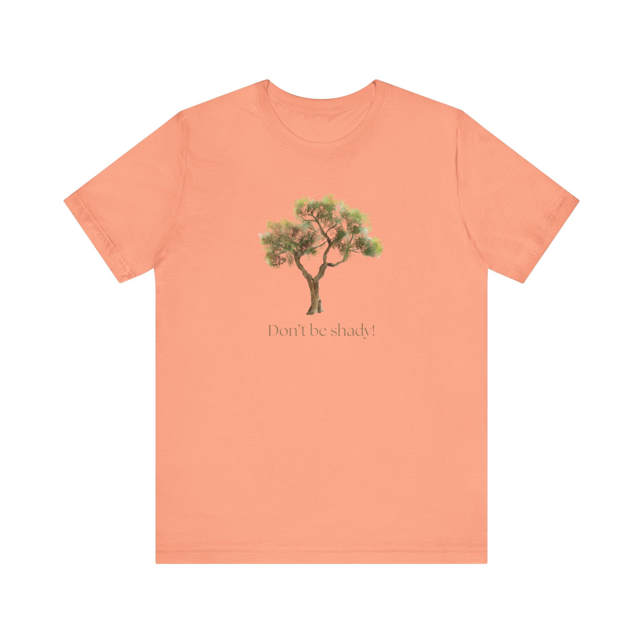 Don't Be Shady Tree Tee - Jersey Short Sleeve Shirt, Nature Lover Gift, Summer Casualwear, Outdoor [...]