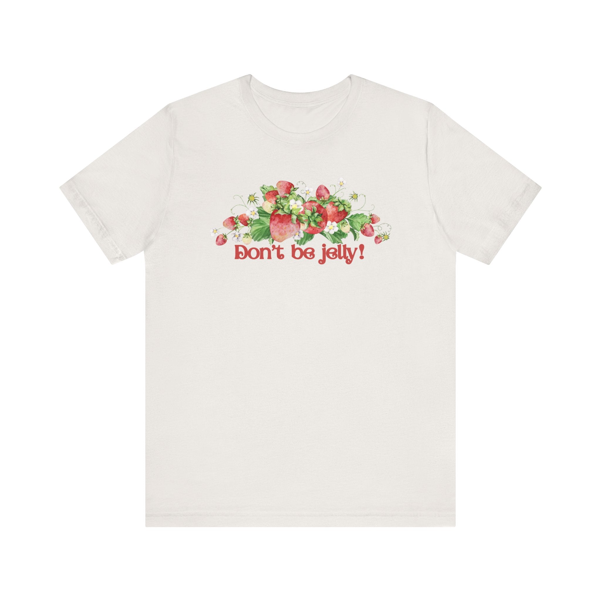 Don't Be Jelly!! Funny Fruit T-Shirt Short Sleeve Top, Gift for Fruit Lovers, Casual Apparel, Summer Style, Cute Statement Shirt