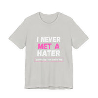I Never Met A Hater Tee