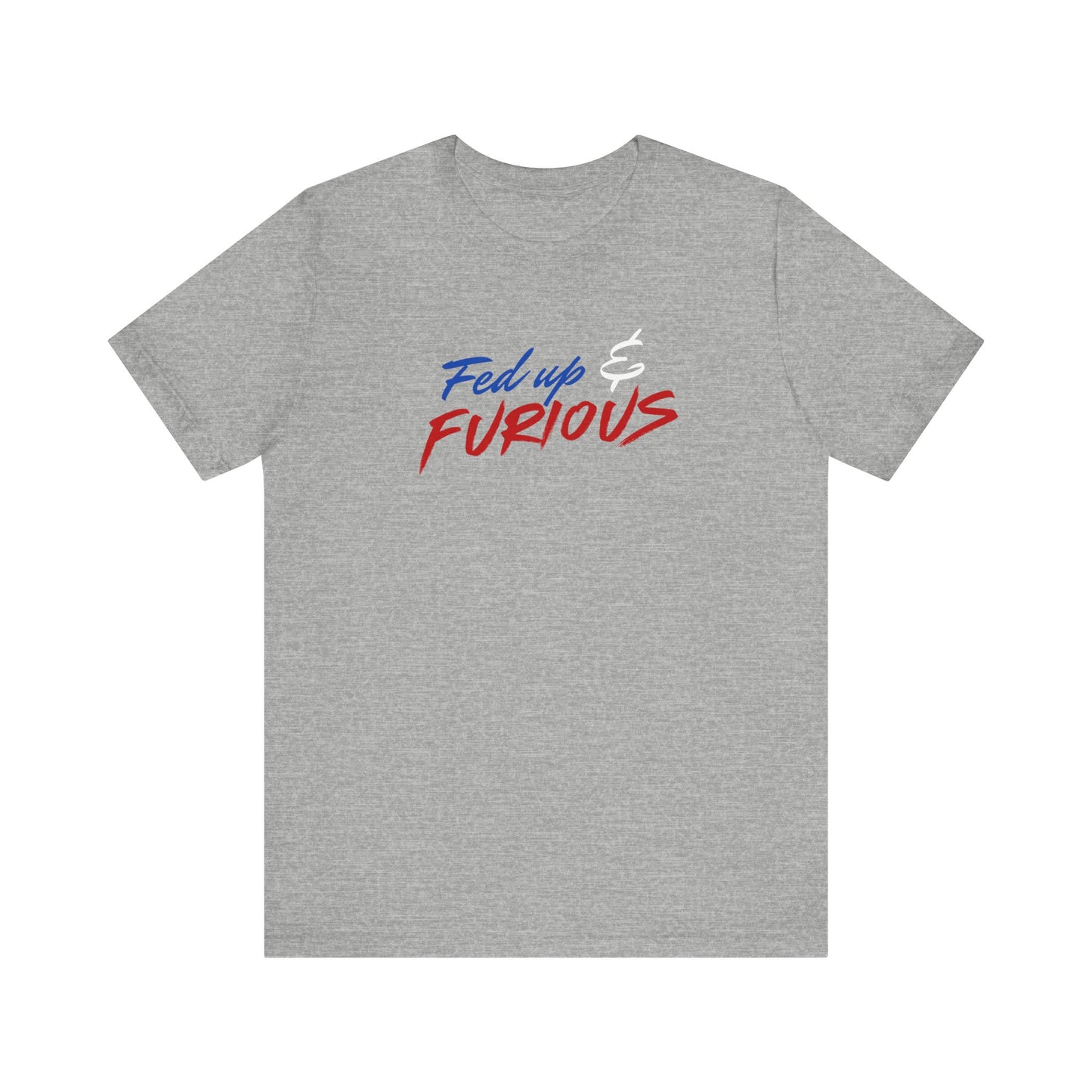 Fed Up & Furious T‑Shirt — Bold Patriotic Graphic Tee