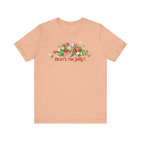 Don't Be Jelly!! Funny Fruit T-Shirt Short Sleeve Top, Gift for Fruit Lovers, Casual Apparel, Summer Style, Cute Statement Shirt