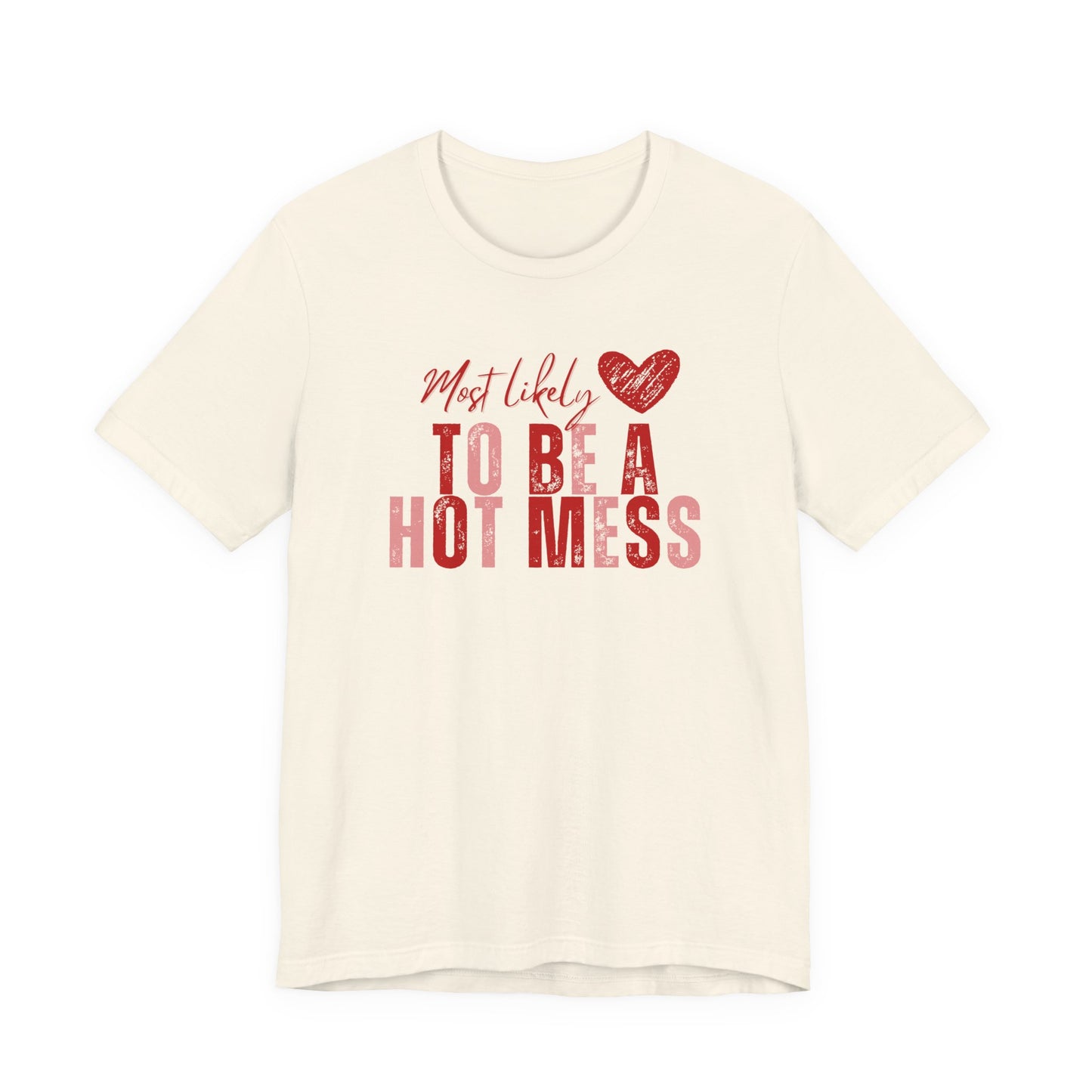 “Hot Mess” Valentines/Galentines Tee — Messy Bun, Always Late T-Shirt