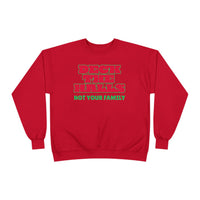 Crewneck Sweatshirt — "Deck the Halls, Not Your Family" Holiday Sweatshirt