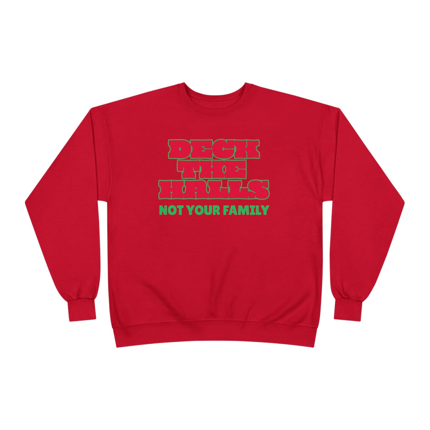 Crewneck Sweatshirt — "Deck the Halls, Not Your Family" Holiday Sweatshirt