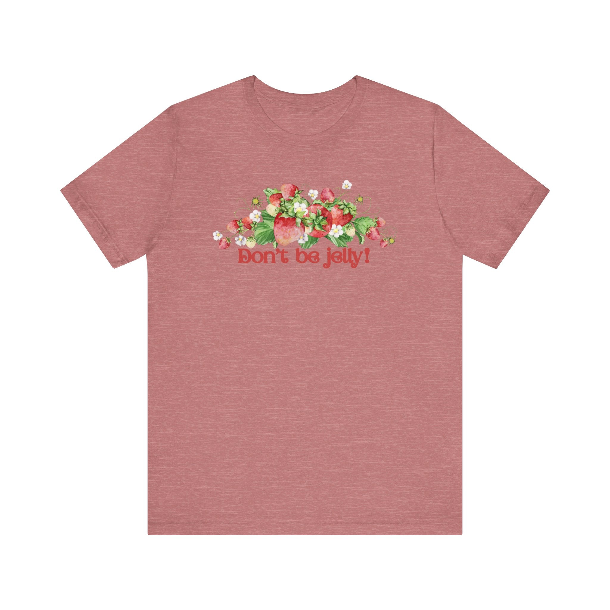 Don't Be Jelly!! Funny Fruit T-Shirt Short Sleeve Top, Gift for Fruit Lovers, Casual Apparel, Summer Style, Cute Statement Shirt