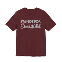 “I’m Not For Everyone” Graphic Tee