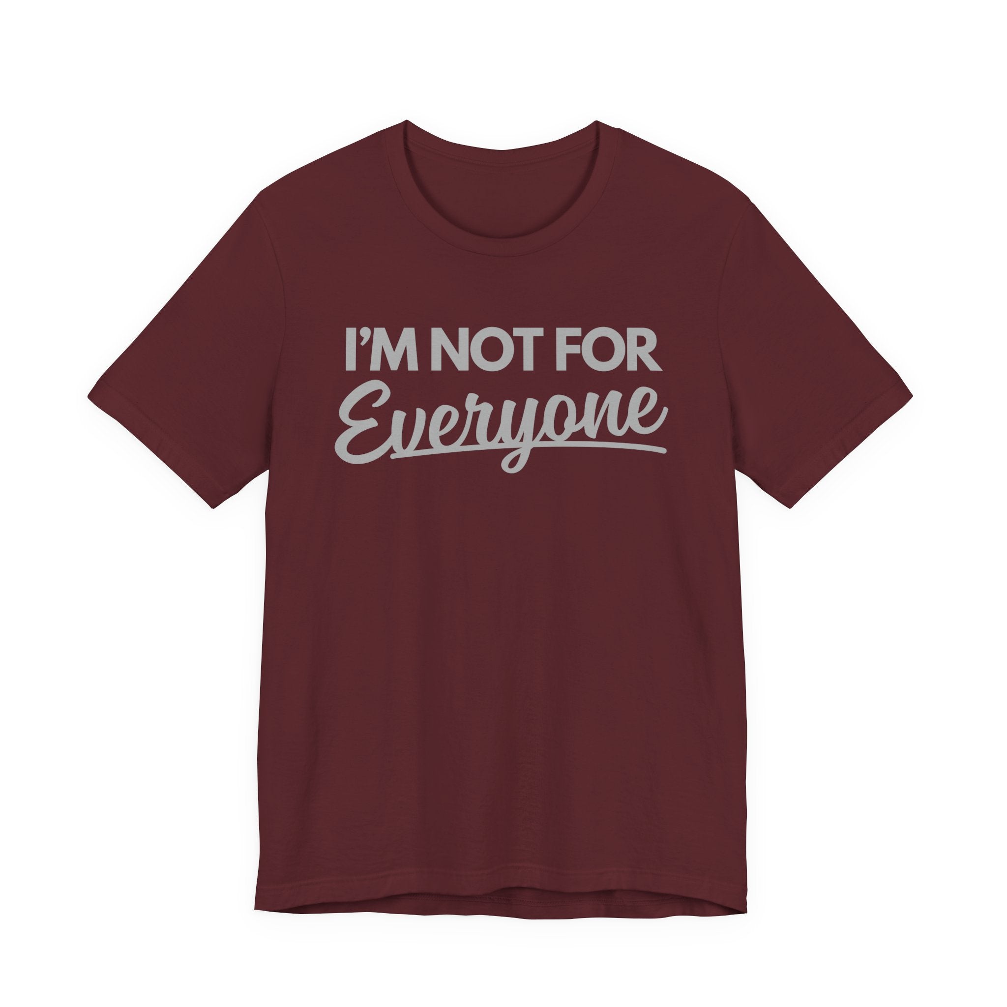 “I’m Not For Everyone” Graphic Tee