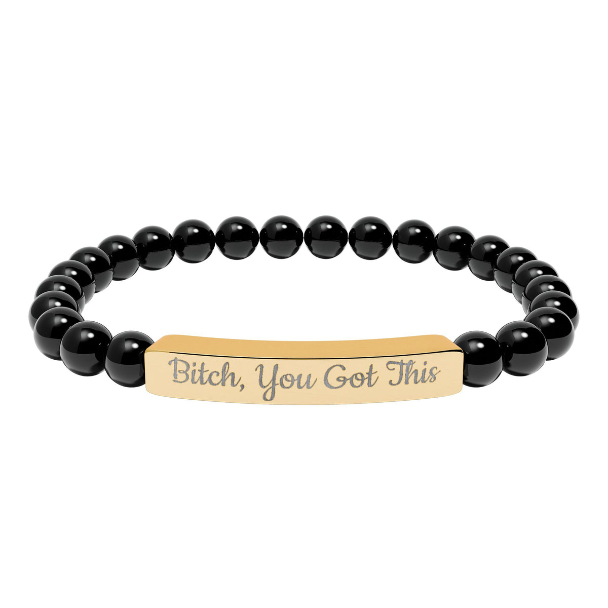 Bitch You Got This Bracelet