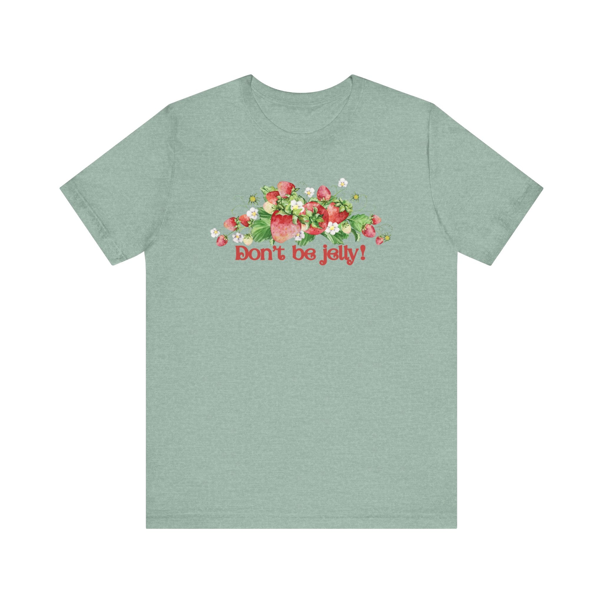 Don't Be Jelly!! Funny Fruit T-Shirt Short Sleeve Top, Gift for Fruit Lovers, Casual Apparel, Summer Style, Cute Statement Shirt