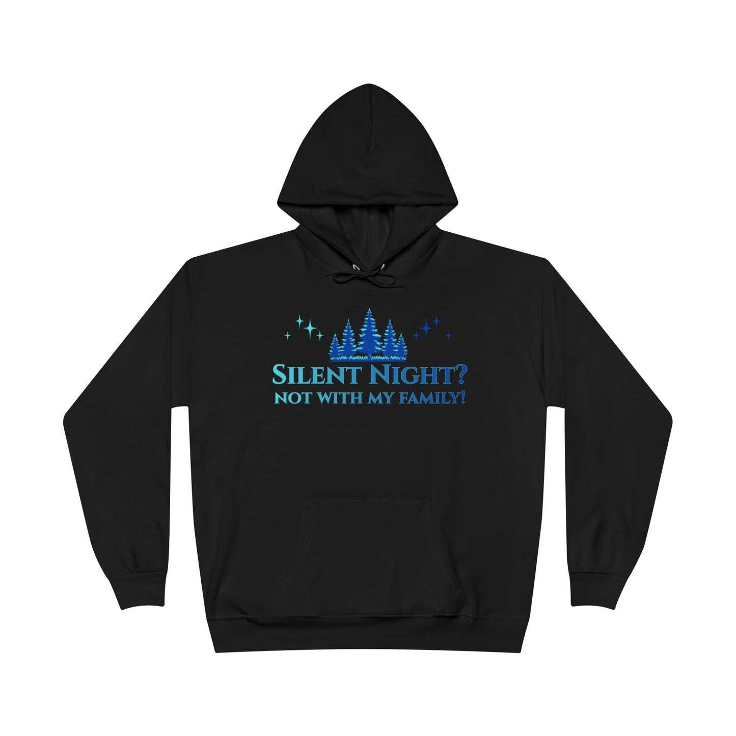 Holiday Snark Hoodie - Silent Night Not with my Family