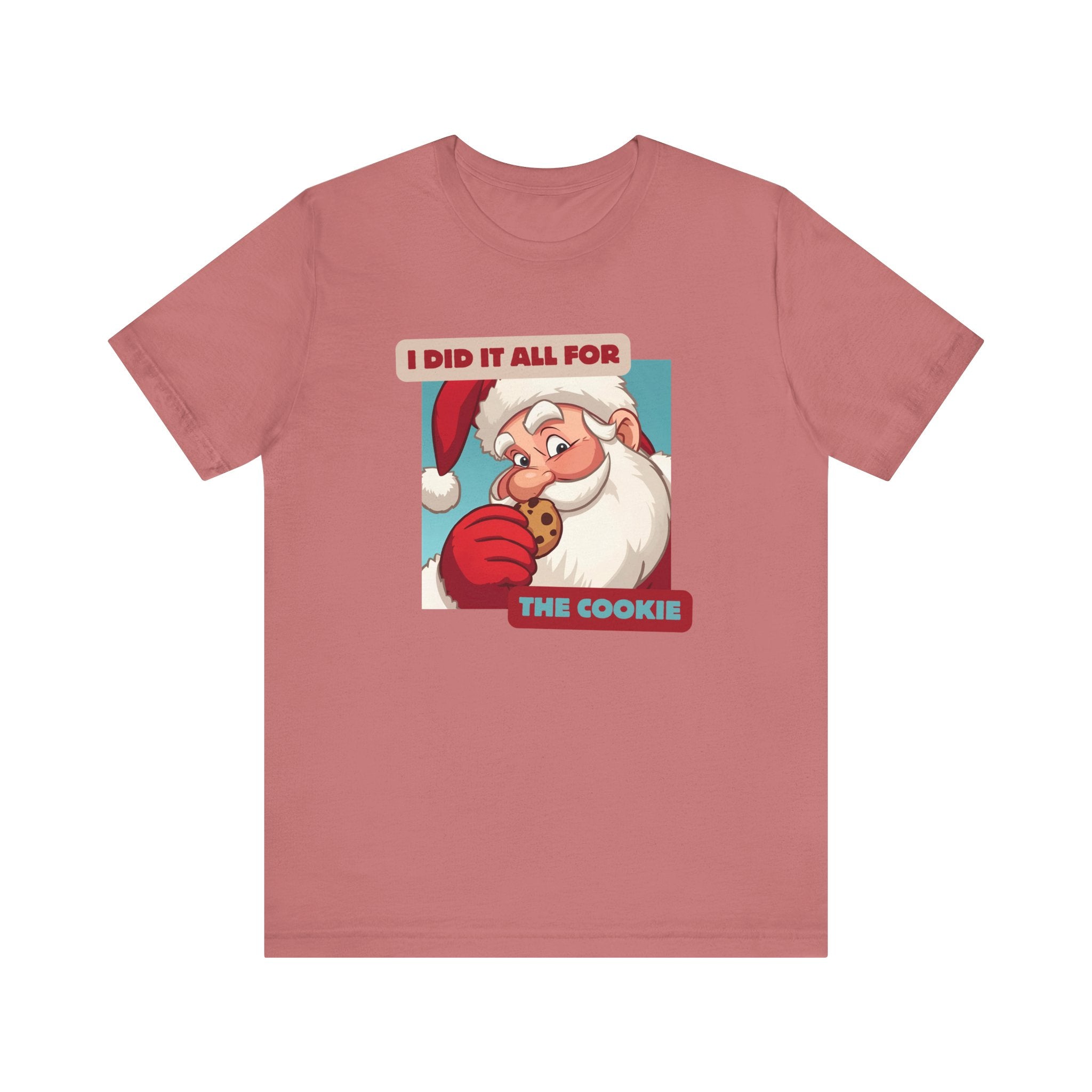 I Did It All for the Cookie Tee - Unisex Jersey Short Sleeve Christmas Shirt