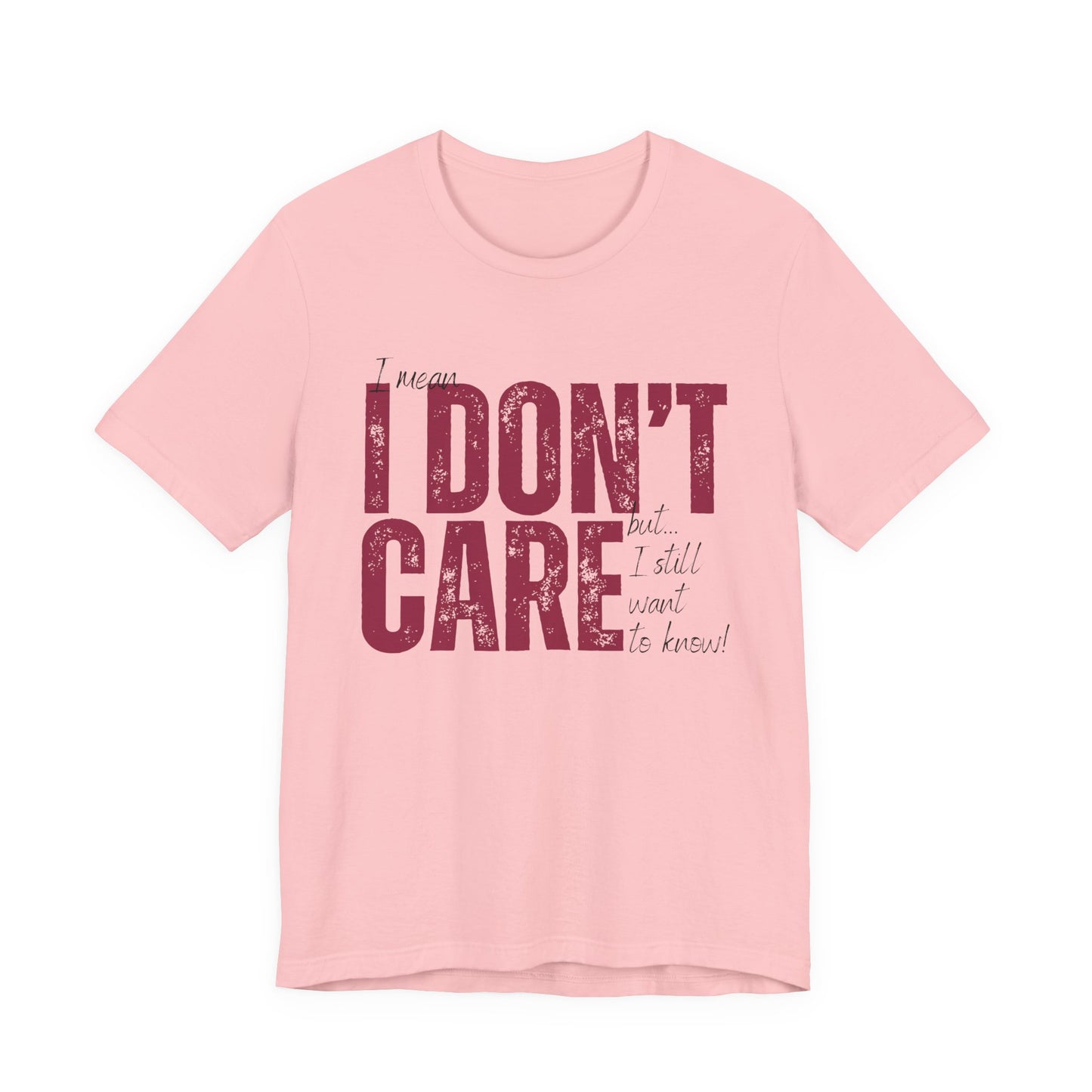 I Don't Care T-Shirt — Distressed Bold Graphic Tee