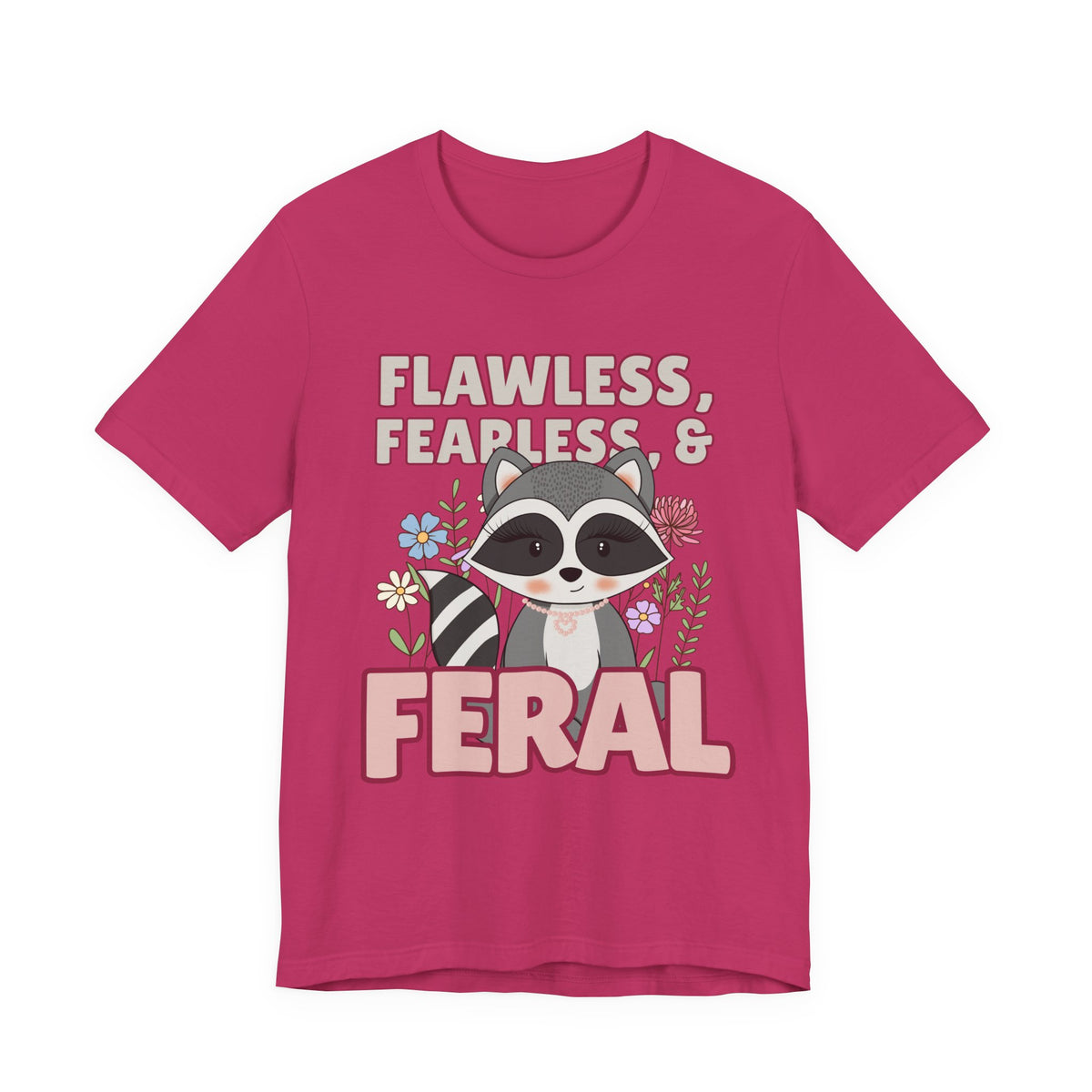 Flawless Fearless & Feral Raccoon T-Shirt
