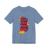 Patriotic Graphic Tee - You Look Like the 4th of July - Unisex Jersey Short Sleeve T-Shirt for Celebrations, Independence Day, Gifts, [...]