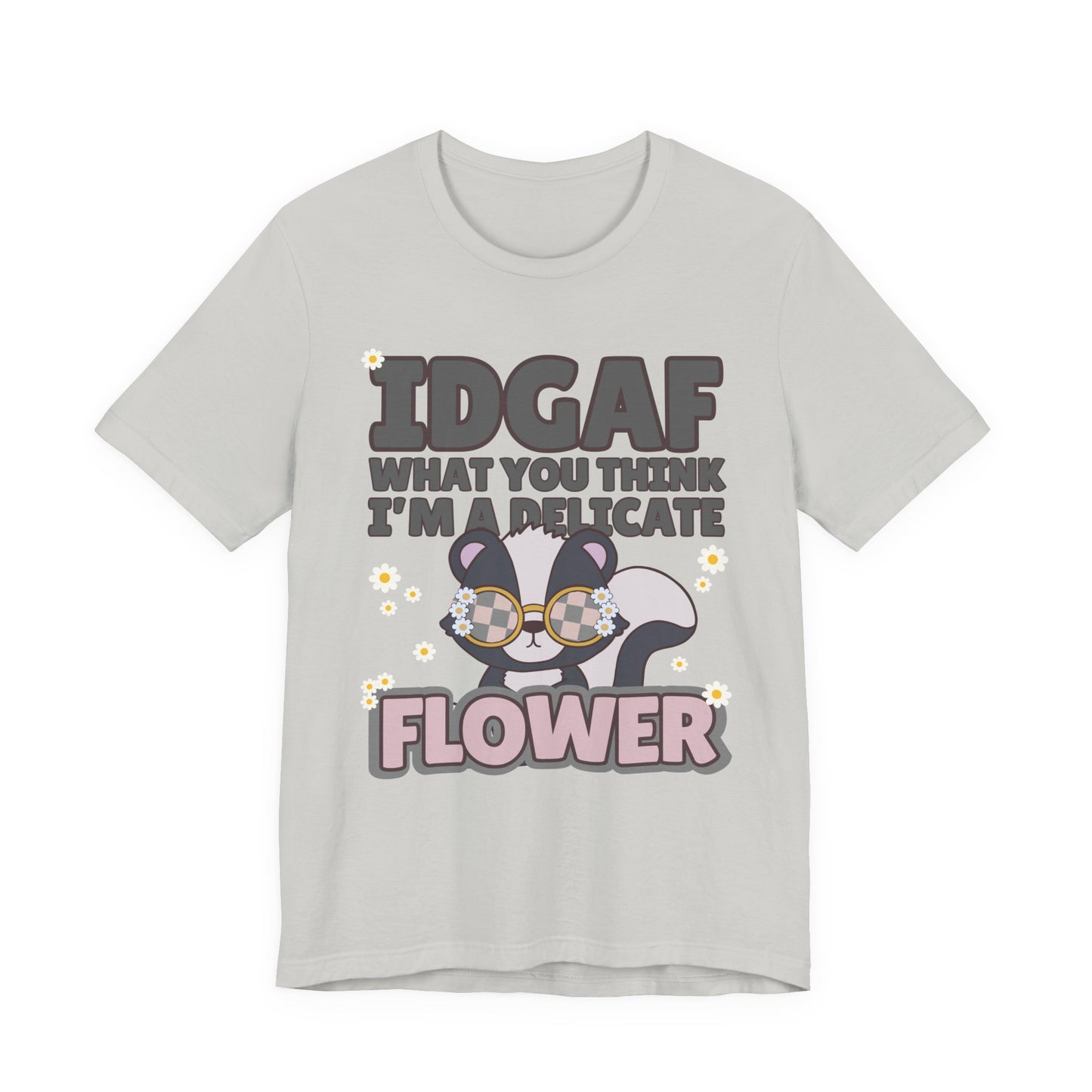 IDGAF Delicate Flower Skunk Tee — Cute Sarcastic Graphic T-Shirt