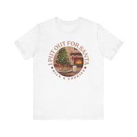 I Put Out for Santa Tee - Unisex Holiday Jersey Short Sleeve Shirt V5
