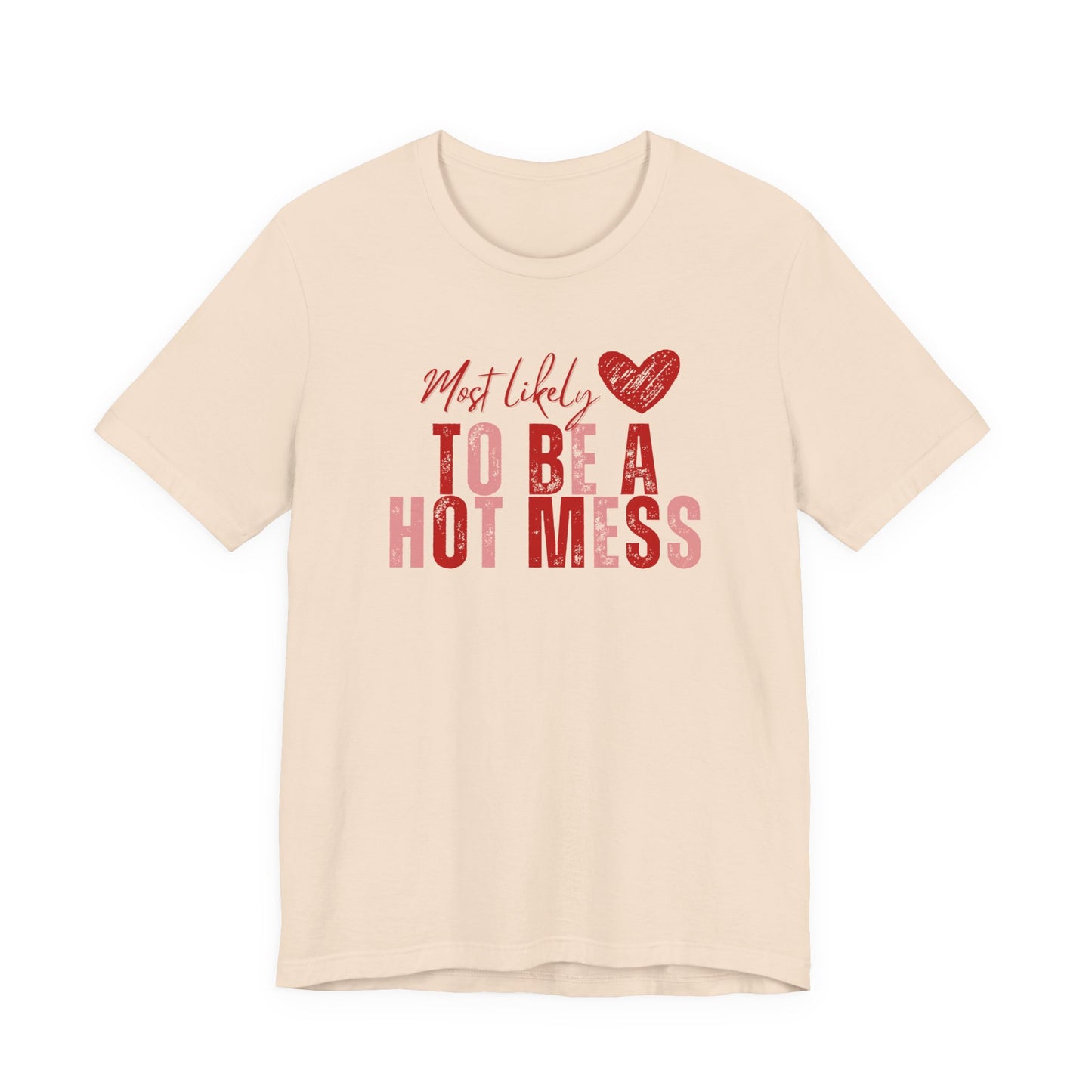 “Hot Mess” Valentines/Galentines Tee — Messy Bun, Always Late T-Shirt