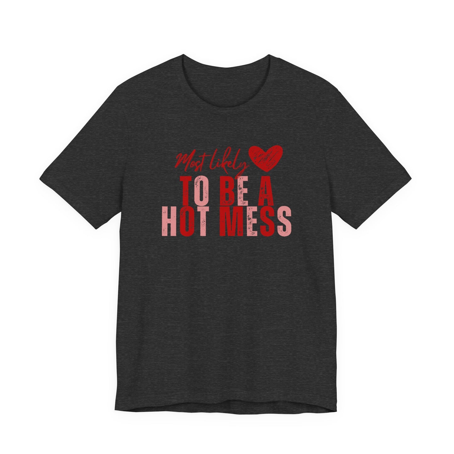 “Hot Mess” Valentines/Galentines Tee — Messy Bun, Always Late T-Shirt