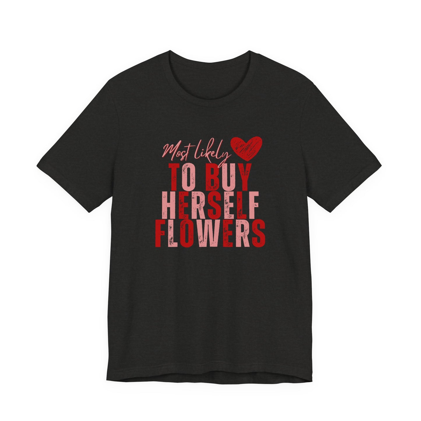 Self-Bought Flowers T-Shirt — Galentine’s Day Floral Empowerment Tee
