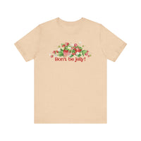 Don't Be Jelly!! Funny Fruit T-Shirt Short Sleeve Top, Gift for Fruit Lovers, Casual Apparel, Summer Style, Cute Statement Shirt