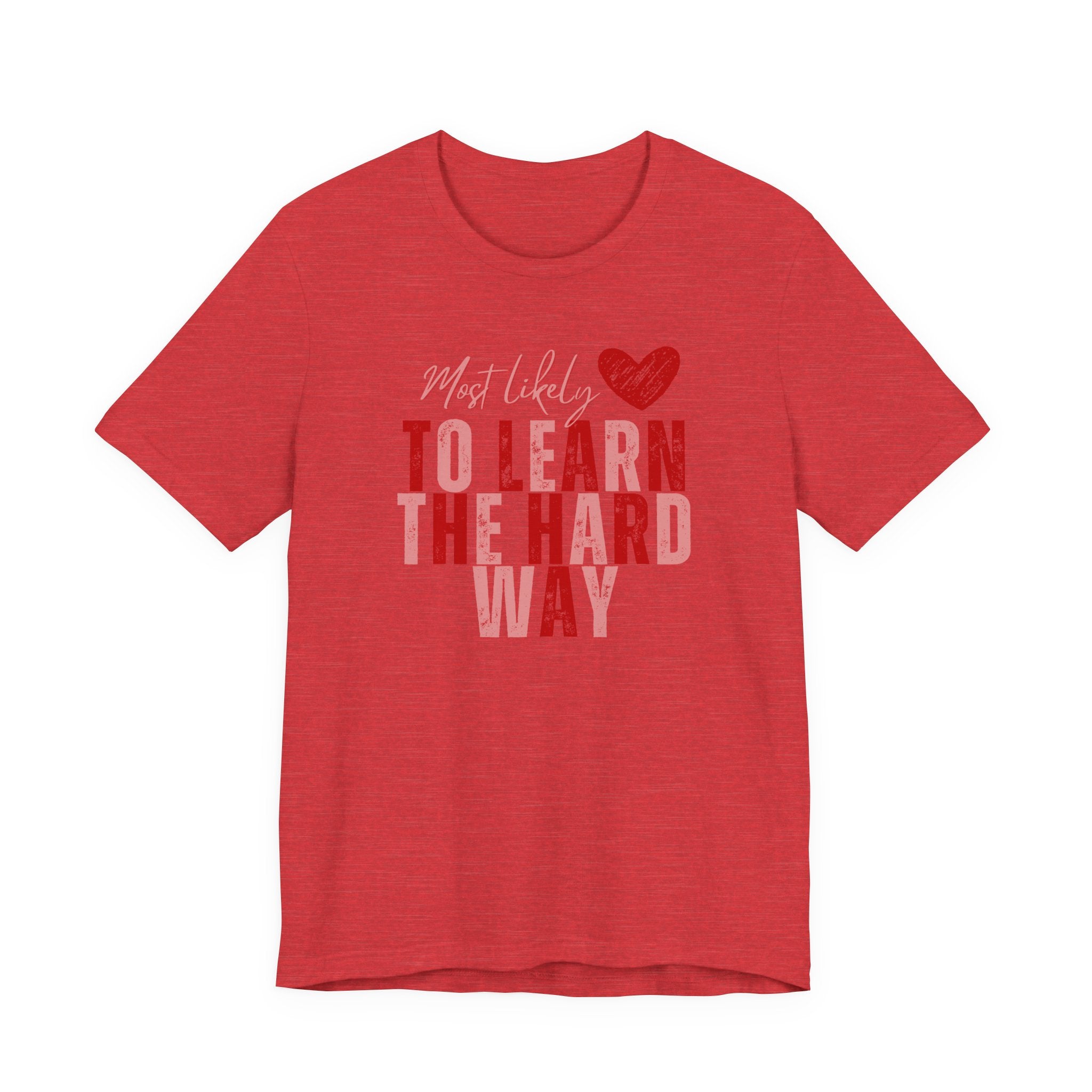 Most Likely To Learn The Hard Way T-Shirt