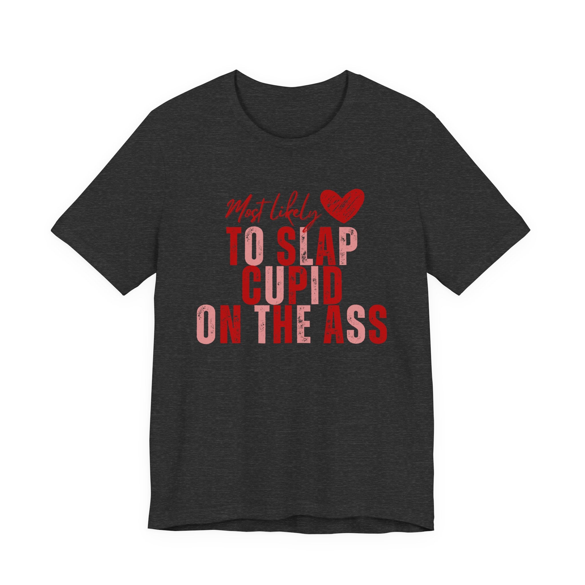 Funny Valentine T‑Shirt – “Most Likely to Slap Cupid on the Ass” Graphic Tee