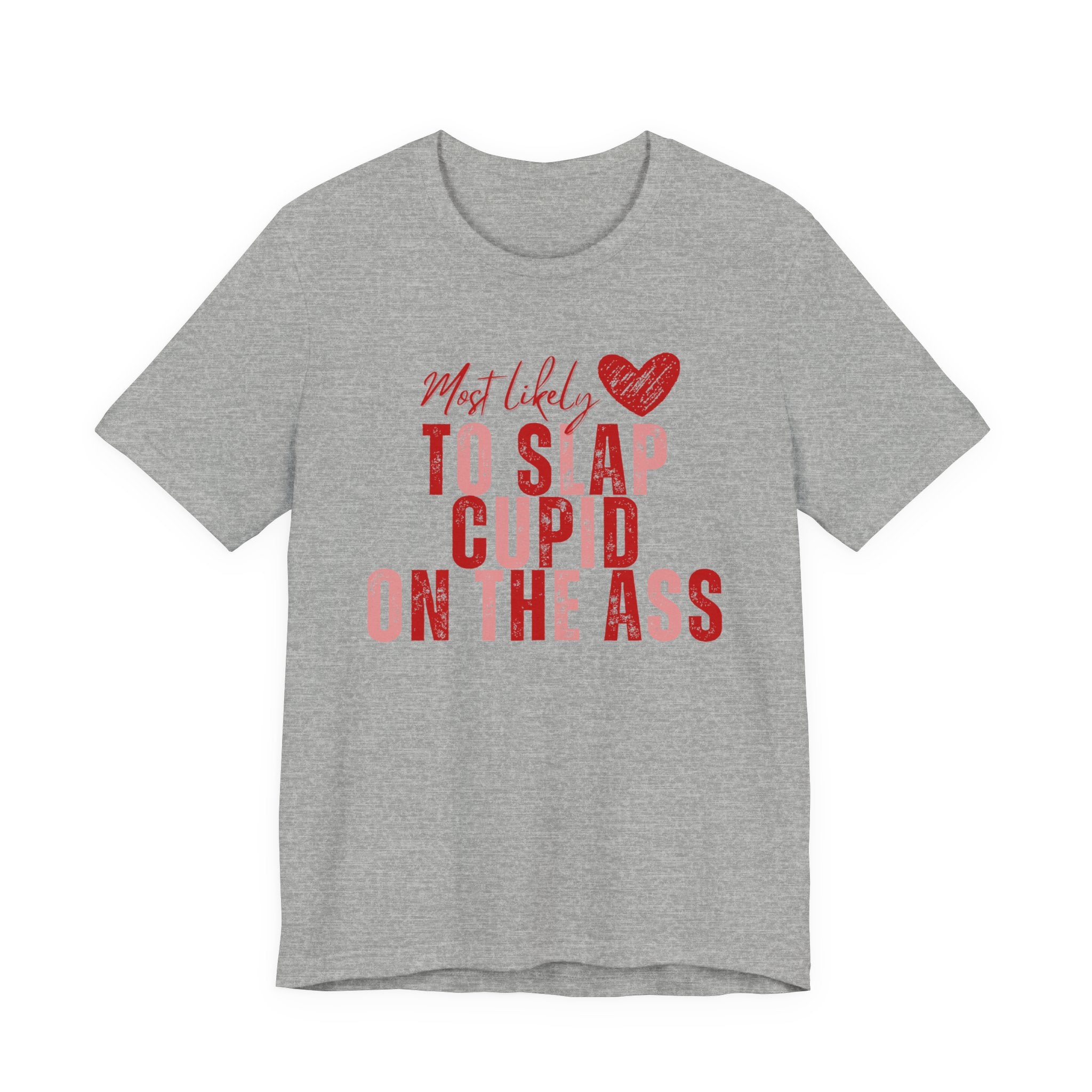 Funny Valentine T‑Shirt – “Most Likely to Slap Cupid on the Ass” Graphic Tee