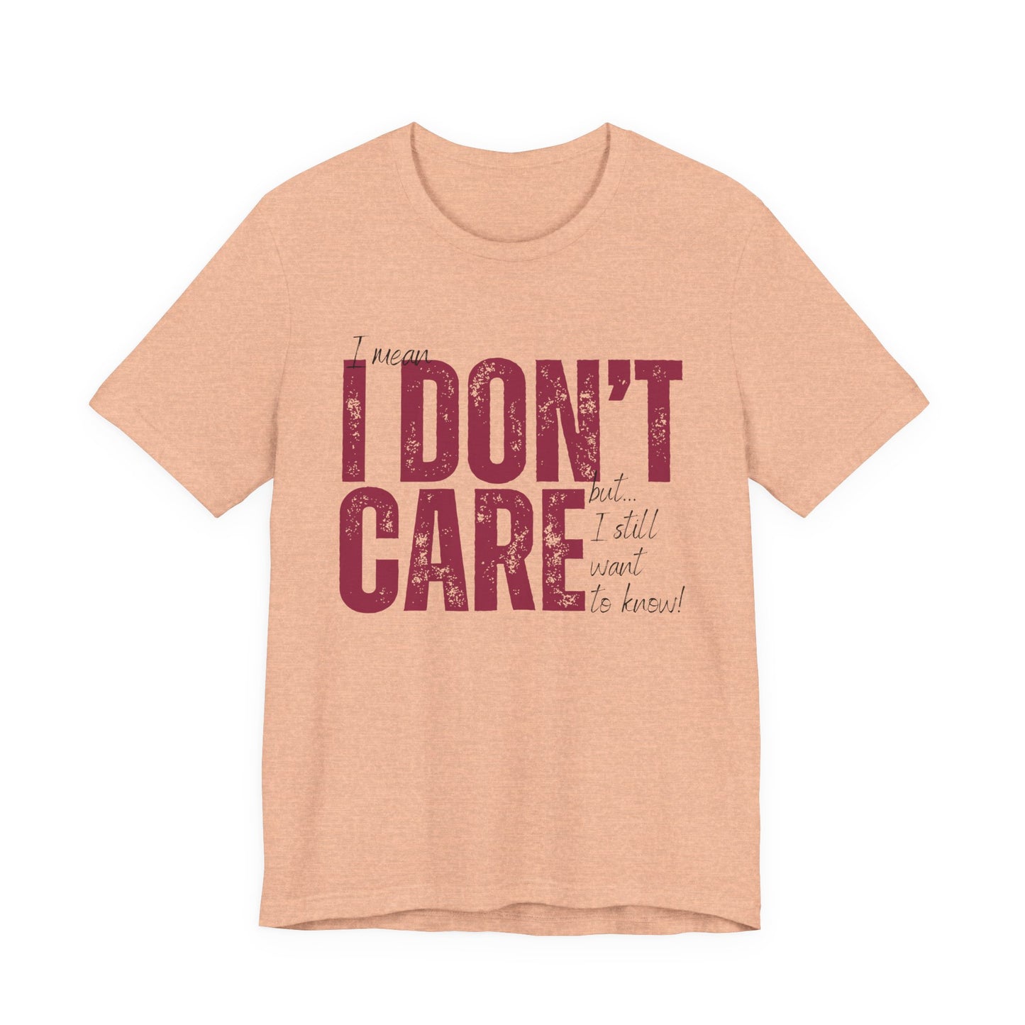 I Don't Care T-Shirt — Distressed Bold Graphic Tee