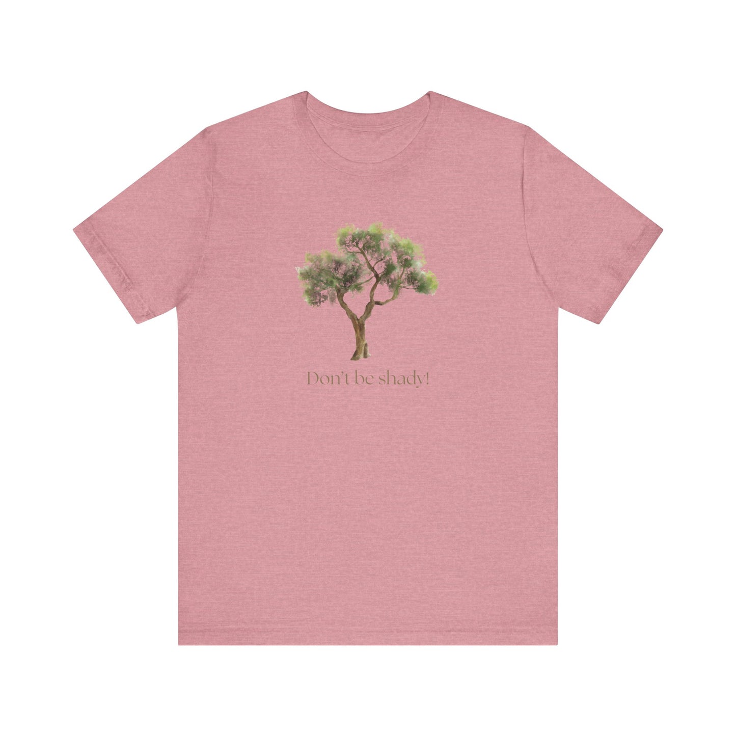 Don't Be Shady Tree Tee - Jersey Short Sleeve Shirt, Nature Lover Gift, Summer Casualwear, Outdoor [...]