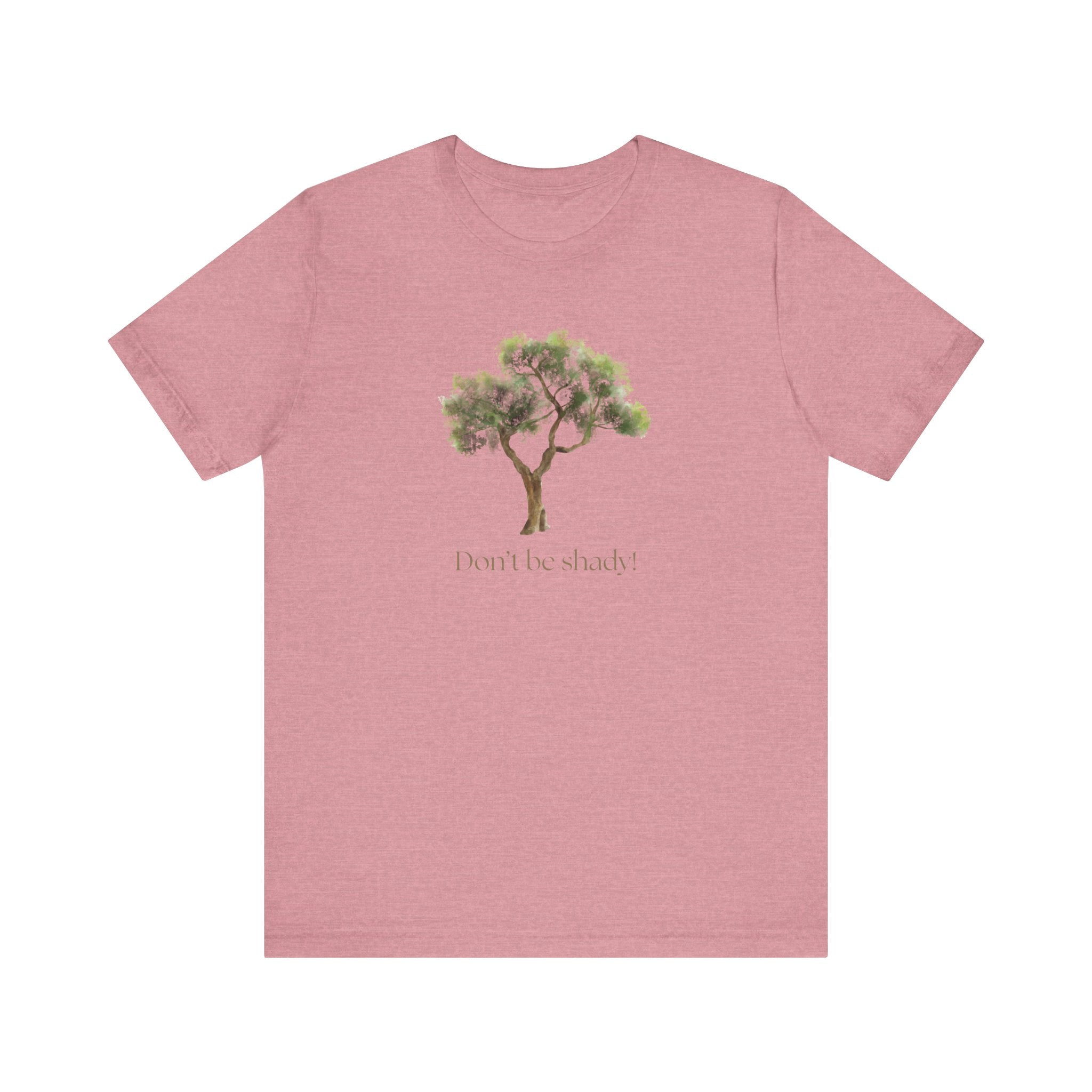 Don't Be Shady Tree Tee - Jersey Short Sleeve Shirt, Nature Lover Gift, Summer Casualwear, Outdoor [...]