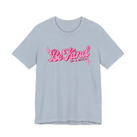 Be Kind of a Bitch T-Shirt